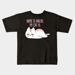 Home is where my cat is fun slogan. Kids T-Shirt